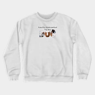 Easily distracted by my dog - Boxer dog oil painting word art Crewneck Sweatshirt